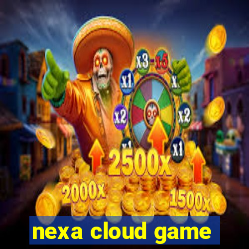 nexa cloud game